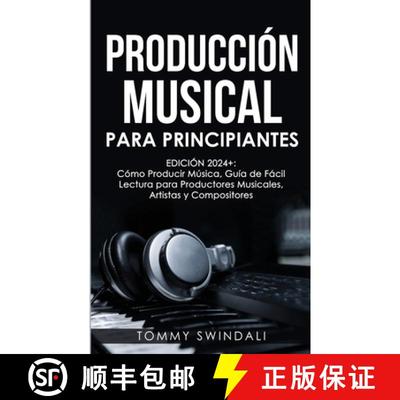 【3-4周达】Producción Musical Para Principiantes Edición 2024+ Cómo Producir Música, Guía De Fá... [9798330516148]