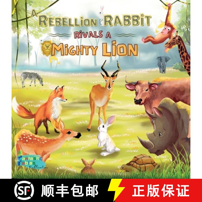 预订 A Rebellion Rabbit rivals a Mighty Lion: An illustrated Kids/Children's gift Moral Jungle Animal... [9781990544064]