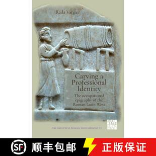 【3-4周达】Carving a Professional Identity: The Occupational Epigraphy of the Roman Latin West [9781789694642]