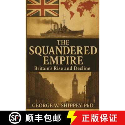 【3-4周达】精装 The Squandered Empire: Britain's Economic and Political Rise and Decline [9798902435624]