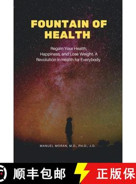 预订 Fountain of Health: Regain Your Health, Happiness, and Lose Weight. A Revolution in Health for E... [9781649131072]