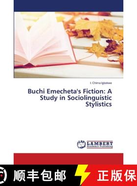 预订 Buchi Emecheta's Fiction: A Study in Sociolinguistic Stylistics [9786139840182]