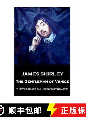 预订 James Shirley - The Gentleman of Venice: How poor are all hereditary honors [9781787373617]