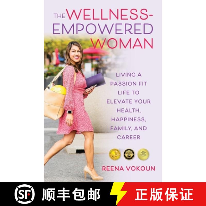 【2-3周达】The Wellness-Empowered Woman: Living A Passion Fit Life to Elevate Your Health, Happiness,... [9781736364703]