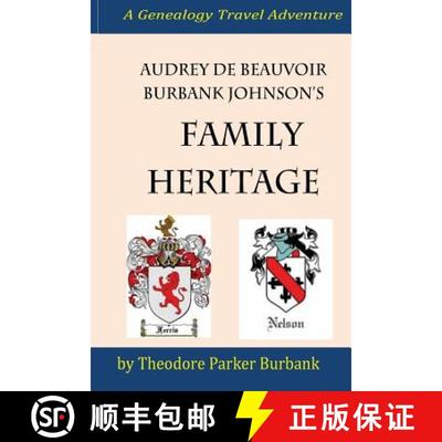 预订 Audrey deBeauvoir Burbank Johnson's Family Heritage: Chronicling her forefathers from modern day... [9781935616160]