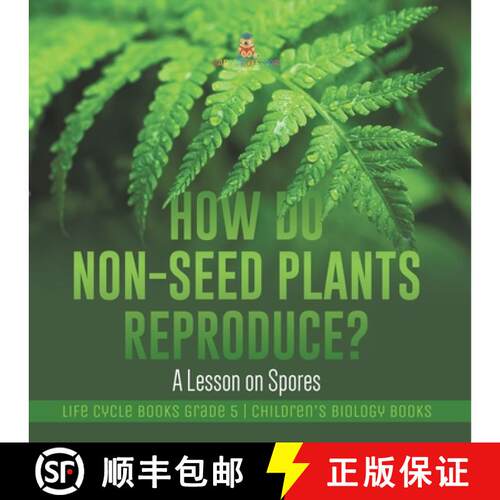 【3-4周达】How Do Non-Seed Plants Reproduce? A Lesson on Spores | Life Cycle Books Grade 5 | Children... [9781541960169]