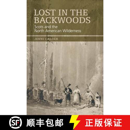 【3-4周达】精装 Lost in the Backwoods: Scots and the North American Wilderness [9780748647392]