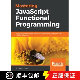 writing ... Mastering JavaScript Functional for 9781787287440 maintainable 预订 depth Programming and guide robust