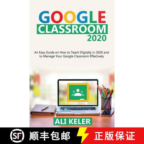 【3-4周达】Google Classroom 2020: An Easy Guide on How to Teach Digitally in 2020 and To Manage Your ... [9789564022932]