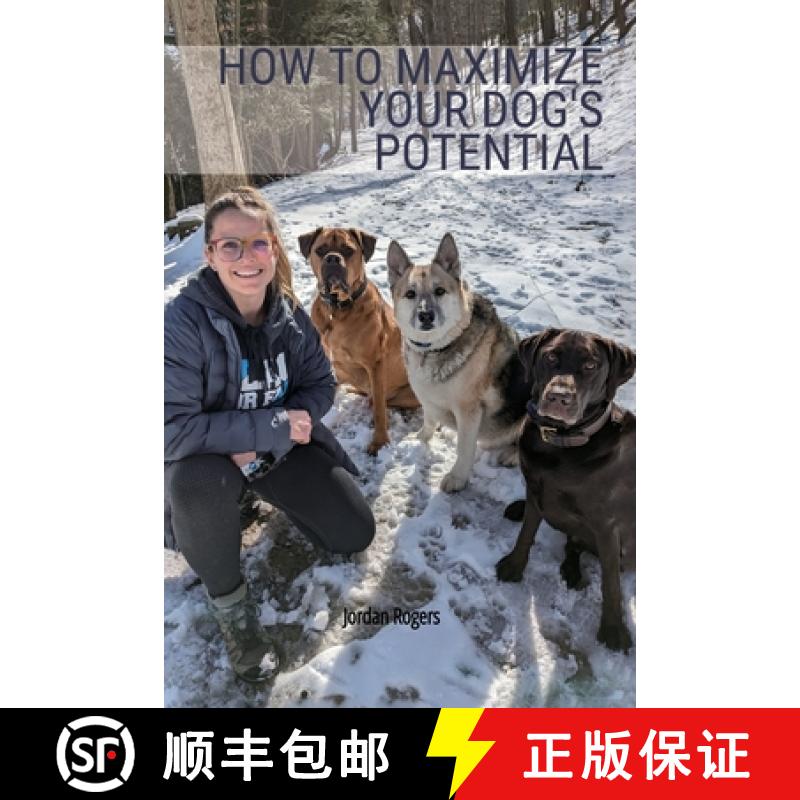 预订 How to Maximize Your Dog's Potential, Training our dogs through love, understanding, and structure. [9798893831917]