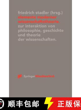 【3-4周达】Elemente Moderner Wissenschaftstheorie: Zur Interaktion Von Philosophie, Geschichte Und Th... [9783211833155]