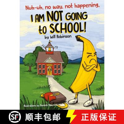【3-4周达】Nuh-uh, no way, not happening, I AM NOT GOING TO SCHOOL! [9781778069413]