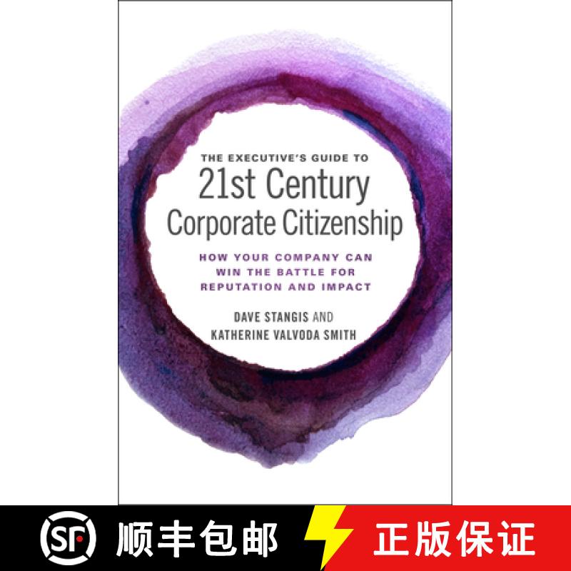 【3-4周达】The Executive's Guide to 21st Century Corporate Citizenship: How Your Company Can Win the ... [9781786356789]