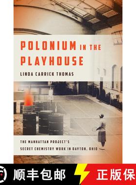 预订 Polonium in the Playhouse: The Manhattan Project's Secret Chemistry Work in Dayton, Ohio [9780814254042]