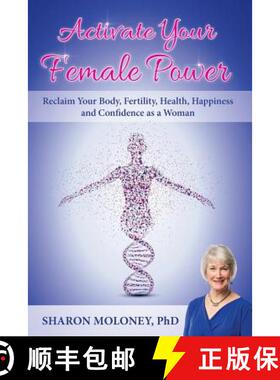 预订 Activate Your Female Power: Reclaim Your Body, Fertility, Health, Happiness and Confidence as a ... [9781925288612]