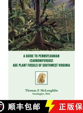 预订 A Guide to Pennsylvanian (Carboniferous) Age Plant Fossils of Southwest Virginia [9781949981803]