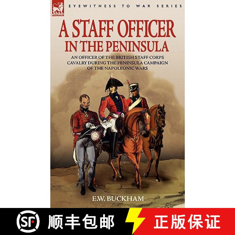 【2-3周达】A Staff Officer in the Peninsula: an Officer of the British Staff Corps Cavalry During the... [9781846772528]