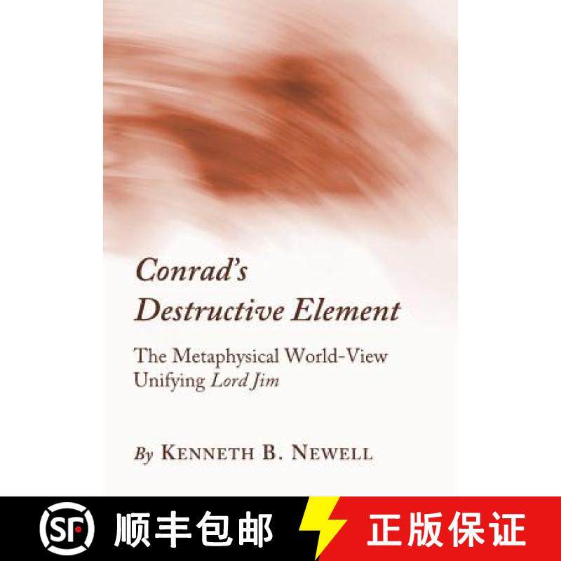 预订 Conradâ (Tm)S Destructive Element: The Metaphysical World-View Unifying Lord Jim [9781443826679]