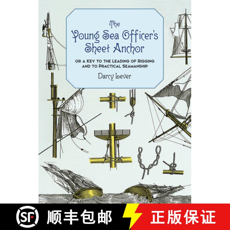 预订 The Young Sea Officer's Sheet Anchor: Or a Key to the Leading of Rigging and to Practical Seaman... [9780486402208]