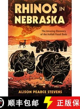 【3-4周达】Rhinos in Nebraska: The Amazing Discovery of the Ashfall Fossil Beds [9781250266576]
