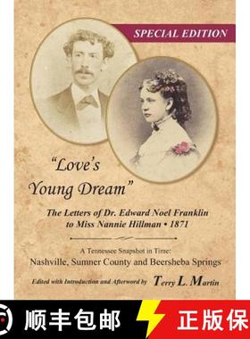 【3-4周达】Love's Young Dream: The Letters of Dr. Edward Noel Franklin to Miss Nannie Hillman--1871 [9781732013803]