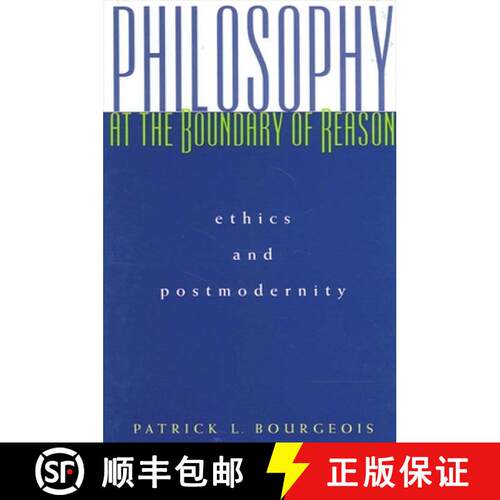 【3-4周达】Philosophy at the Boundary of Reason : Ethics and Postmodernity [9780791448229]