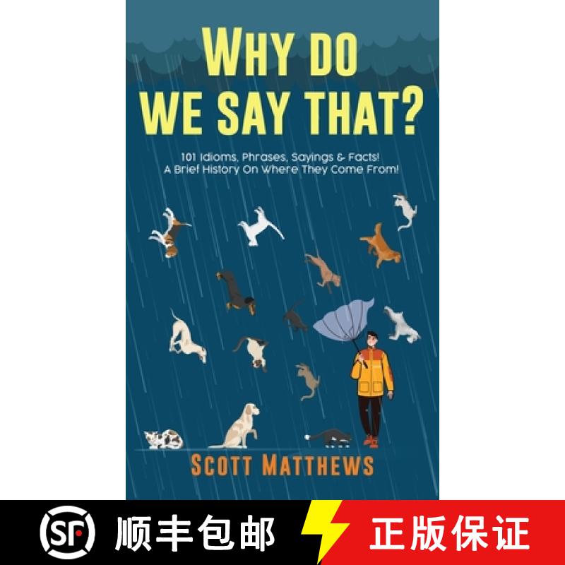 【3-4周达】Why Do We Say That? 101 Idioms, Phrases, Sayings & Facts! A Brief History On Where The... [9781922531261]