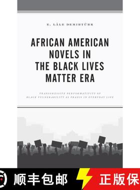 预订 African American Novels in the Black Lives Matter Era : Transgressive Performativity of Black Vu... [9781498596237]