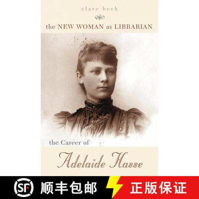 【3-4周达】The New Woman as Librarian : The Career of Adelaide Hasse [9780810851061]