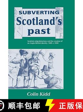 【3-4周达】Subverting Scotland's Past: Scottish Whig Historians and the Creation of an Anglo-British ... [9780521434843]