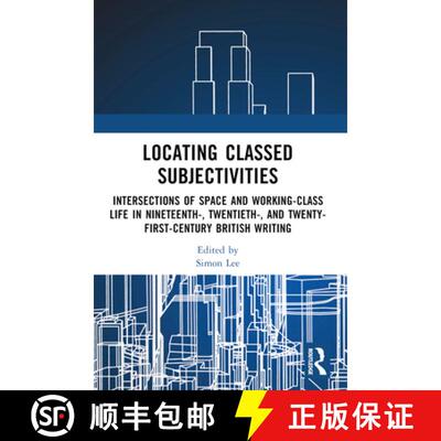 【3-4周达】Locating Classed Subjectivities: Intersections of Space and Working-Class Life in Nineteen... [9780367635145]