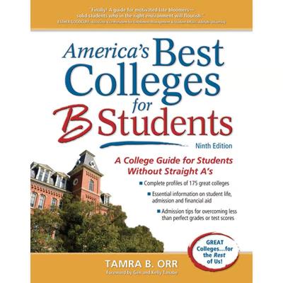 【4周达】America's Best Colleges for B Students : A College Guide for Students Without Straight A's [9781617601682]