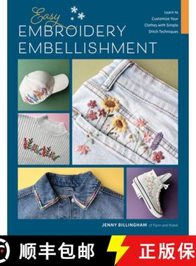 【3-4周达】Easy Embroidery Embellishment: Learn to Customize Your Clothes with Simple Stitch Techniques [9780760395561]