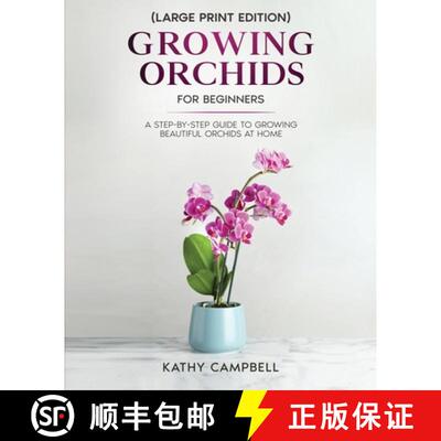 【3-4周达】Growing Orchids for Beginners (Large Print Edition): From Seed to Bloom - Your Comprehensi... [9798893320077]