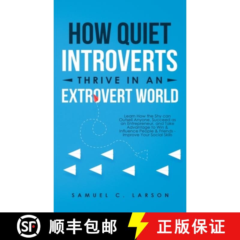 预订 How Quiet Introverts Thrive in an Extrovert World: Learn How the Shy Can Outsell Anyone, Succeed... [9781647450397]