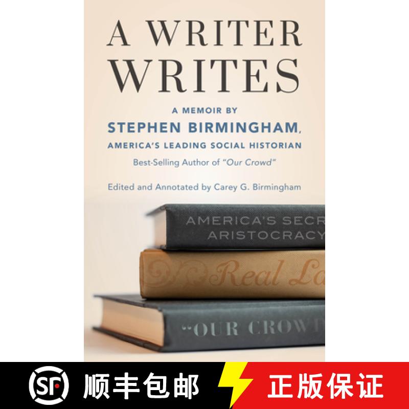 【3-4周达】A Writer Writes : A Memoir by Stephen Birmingham, America's Leading Social Historian and B... [9781493061907]
