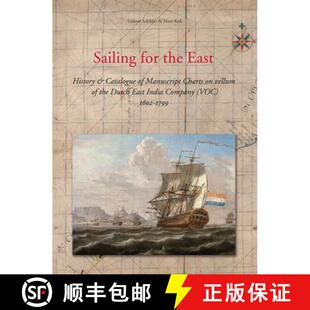 预订 Sailing for the East: History and Catalogue of Manuscript Charts on Vellum of the Dutch East Ind... [9789061942603]