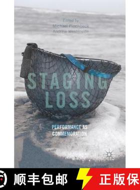 【3-4周达】Staging Loss : Performance as Commemoration [9783319979694]