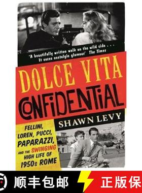 【3-4周达】Dolce Vita Confidential: Fellini, Loren, Pucci, Paparazzi and the Swinging High Life of 19... [9781474606165]