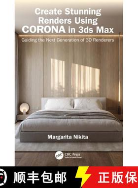 【3-4周达】Create Stunning Renders Using Corona in 3ds Max: Guiding the Next Generation of 3D Renderers [9781032649849]