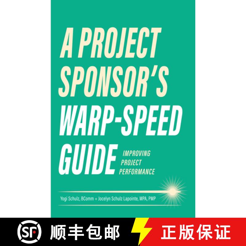 【3-4周达】A Project Sponsor's Warp-Speed Guide: Improving Project Performance [9781637424834]