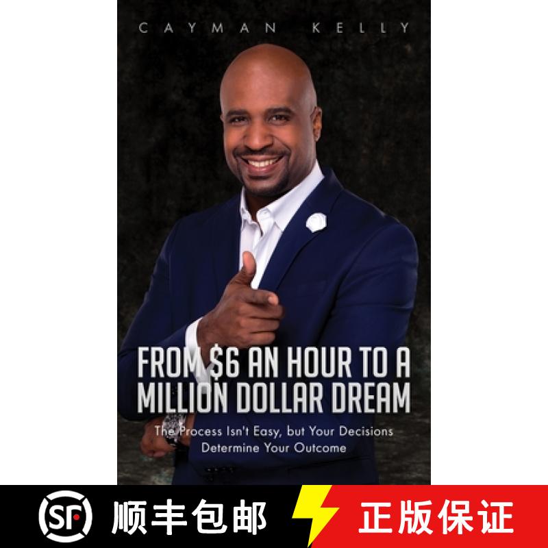 【3-4周达】From $6 an Hour to a Million Dollar Dream: The Process Isn't Easy, but Your Decisions Dete... [9781952602078]