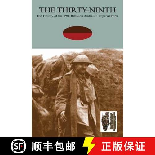 【3-4周达】Thirty-Ninththe History of the 39th Battalion Australian Imperial Force [9781845748647]