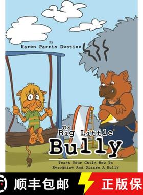 预订 The Big Little Bully: Teach Your Child How to Recognize and Disarm a Bully [9781959579830]