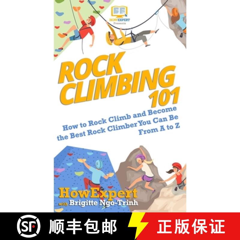 【3-4周达】Rock Climbing 101: How to Rock Climb and Become the Best Rock Climber You Can Be From A to Z [9781950864768]