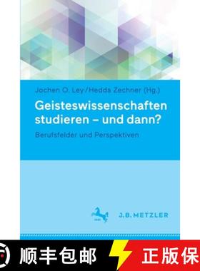 【3-4周达】Geisteswissenschaften studieren - und dann? : Berufsfelder und Perspektiven [9783476057457]