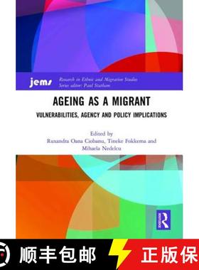 【3-4周达】Ageing as a Migrant: Vulnerabilities, Agency and Policy Implications [9780367180225]