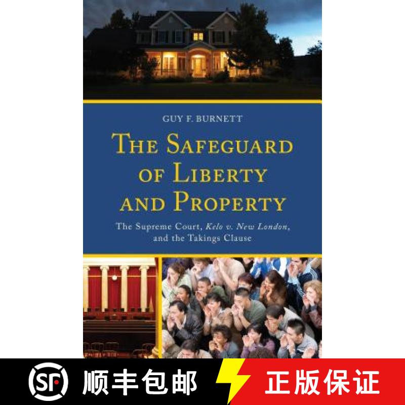 【3-4周达】The Safeguard of Liberty and Property : The Supreme Court, Kelo v. New London, and the Tak... [9780739197837]