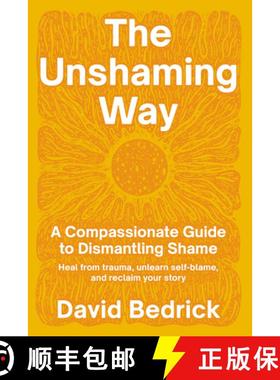 【3-4周达】Unshaming Way, The: A 3-Part Model for Dismantling Shame--Integrate trauma, unlearn self-b... [9798889840756]