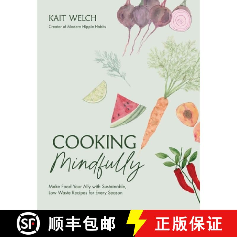 【3-4周达】Cooking Mindfully: Make Food Your Ally with Sustainable, Low Waste Recipes for Every Season [9798890031303]